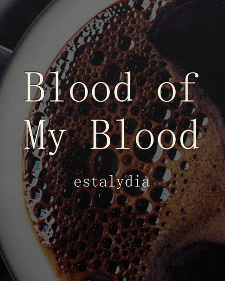 《(盾冬叉冬同人)吾血之血(Blood of My Blood)》